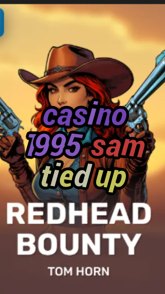 casino 1995 sam tied up-w4cy2mdjlx2bf.com